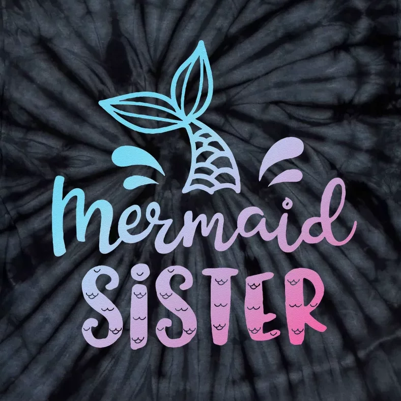 Mermaid Sister Funny Women Family Matching Birthday Tie-Dye T-Shirt