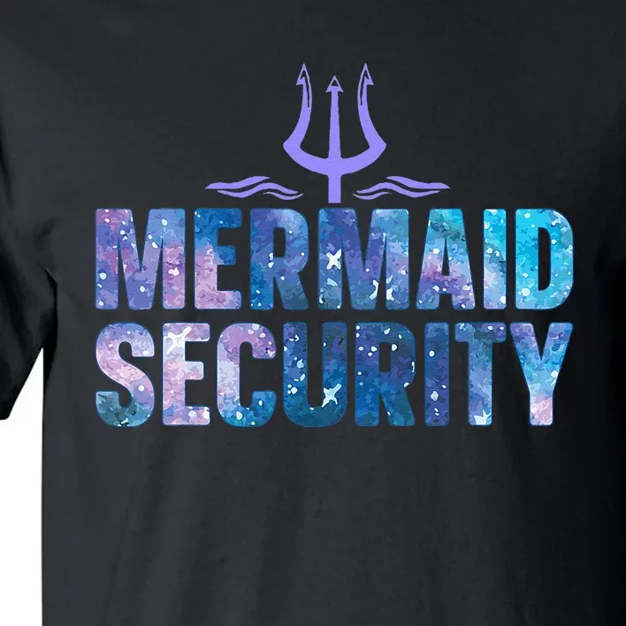 Mermaid Security Funny Dad Mermaid Family Mermaid Squad Tall T-Shirt