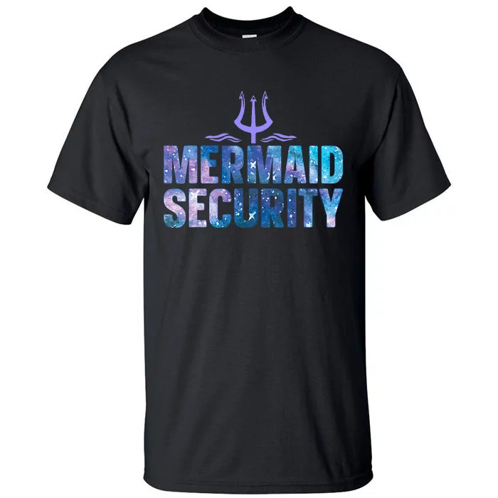 Mermaid Security Funny Dad Mermaid Family Mermaid Squad Tall T-Shirt