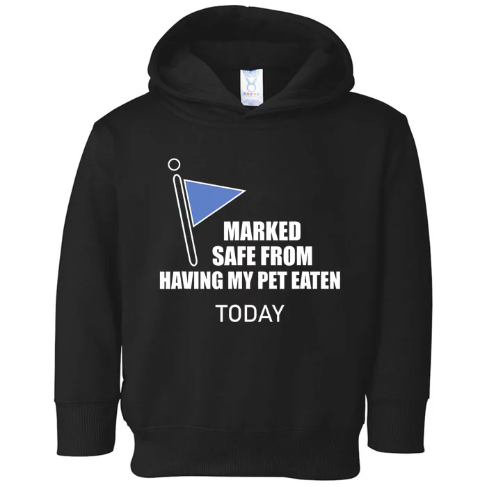 Marked Safe From Having My Pet Eaten Today Toddler Hoodie