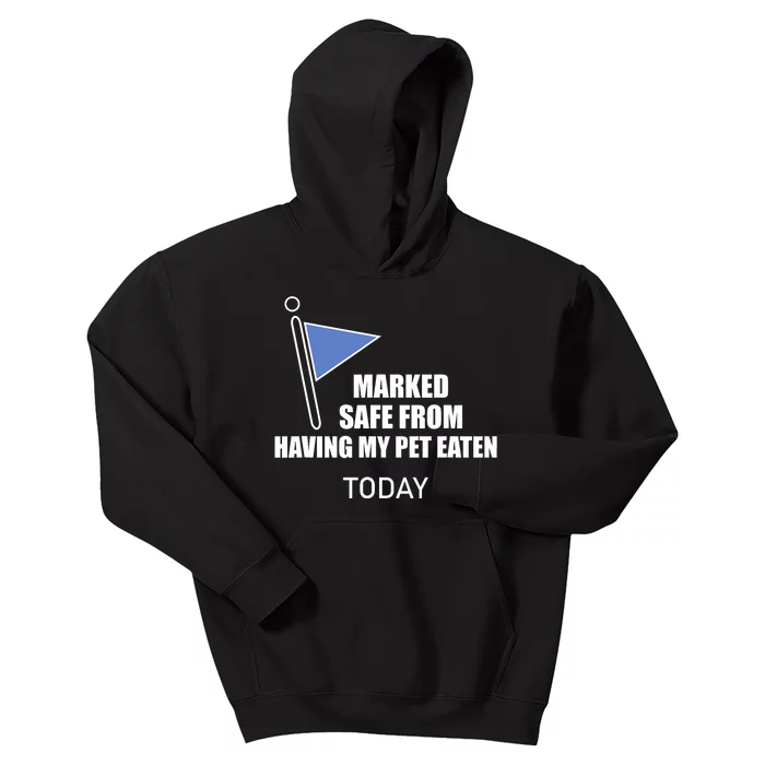 Marked Safe From Having My Pet Eaten Today Kids Hoodie