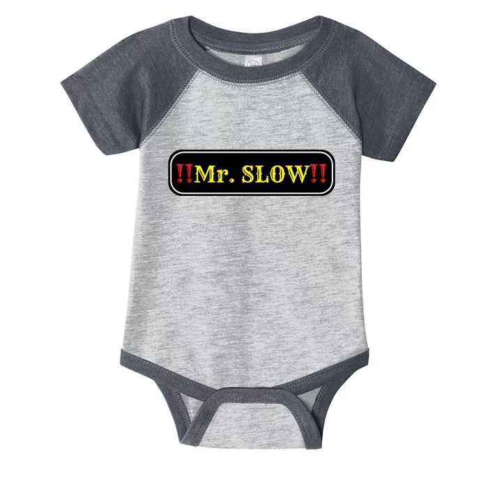 Mr. Slow Funny Quotes Infant Baby Jersey Bodysuit