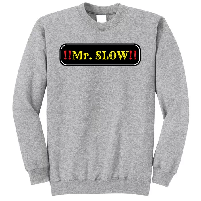 Mr. Slow Funny Quotes Sweatshirt