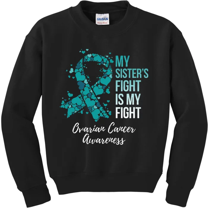 My Sister’s Fight Is My Fight Ovarian Cancer Awareness Kids Sweatshirt