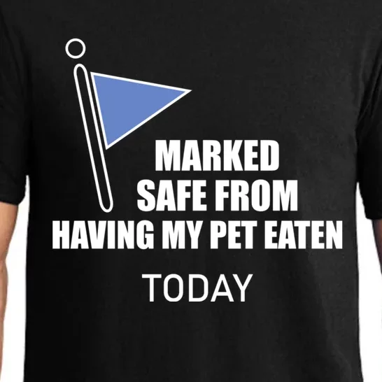 Marked Safe From Having My Pet Eaten Today Pajama Set