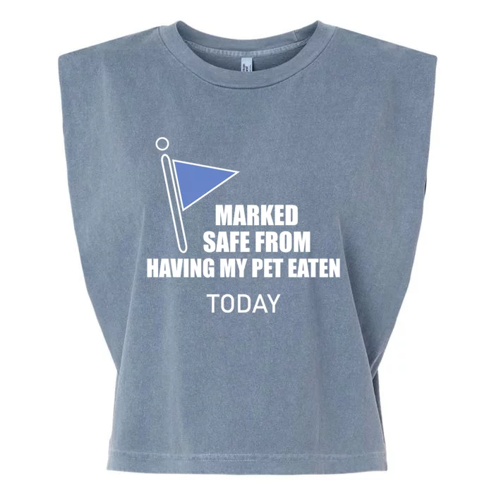 Marked Safe From Having My Pet Eaten Today Garment-Dyed Women's Muscle Tee