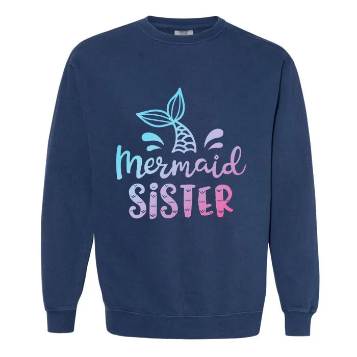 Mermaid Sister Funny Women Family Matching Birthday Garment-Dyed Sweatshirt