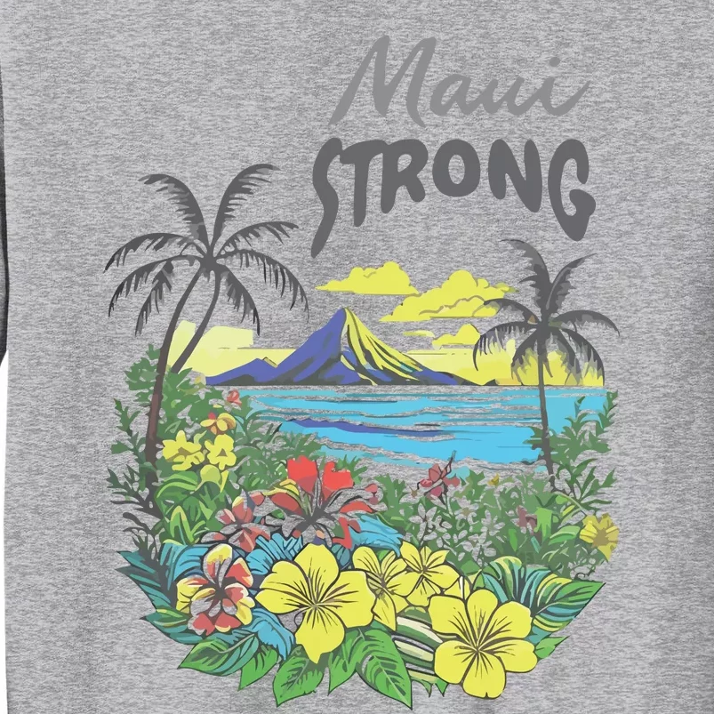 Maui Strong Fundraiser Helping Wildfires On Maui Tall Sweatshirt