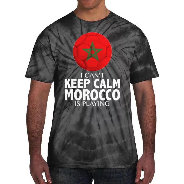 Morocco Soccer Football I Can't Keep Calm Morocco Is Playing Tie-Dye T-Shirt