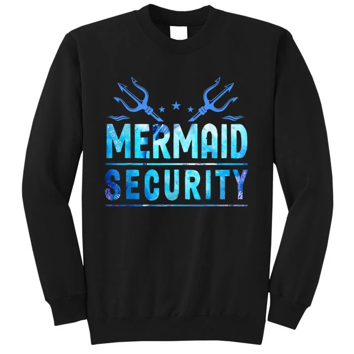 Mermaid Security Funny Dad Mermaid Family Mermaid Squad Tall Sweatshirt