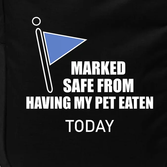 Marked Safe From Having My Pet Eaten Today Impact Tech Backpack