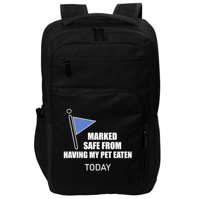 Marked Safe From Having My Pet Eaten Today Impact Tech Backpack