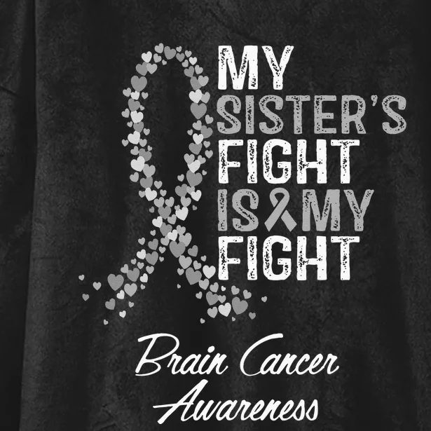 My Sisters Fight Is My Fight Brain Cancer Awareness Hooded Wearable Blanket