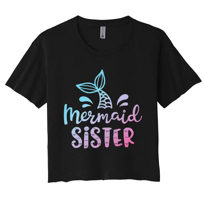 Mermaid Sister Funny  Family Matching Birthday Women's Crop Top Tee