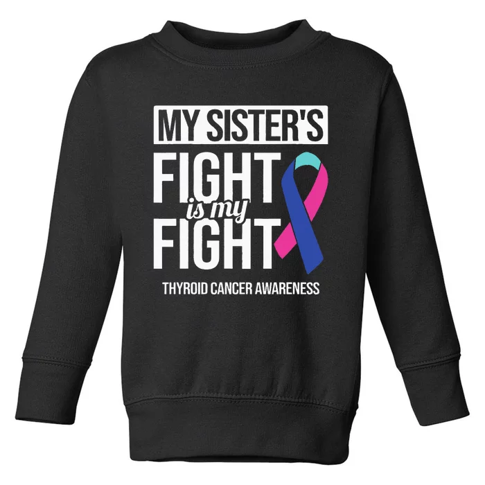 My Sisters Fight My Fight Thyroid Cancer Awareness Ribbon Toddler Sweatshirt