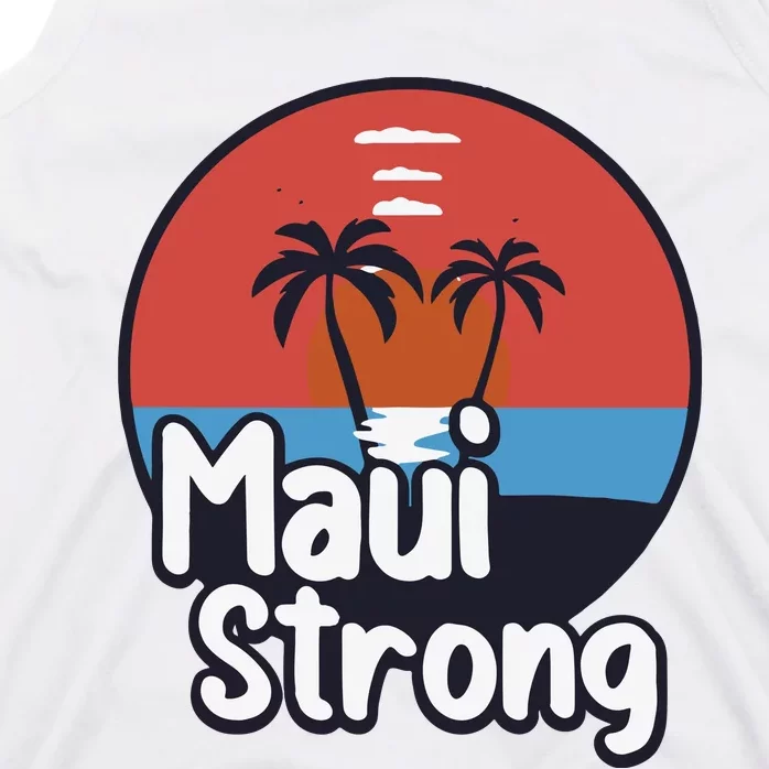 Maui Strong Fundraiser Support For Hawaii Fire Victims Maui Wildfire Tank Top