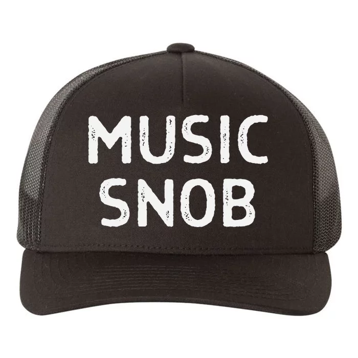 Music Snob Funny Indie Music Lover 70s Hard Rock Blues Rap Yupoong Adult 5-Panel Trucker Hat