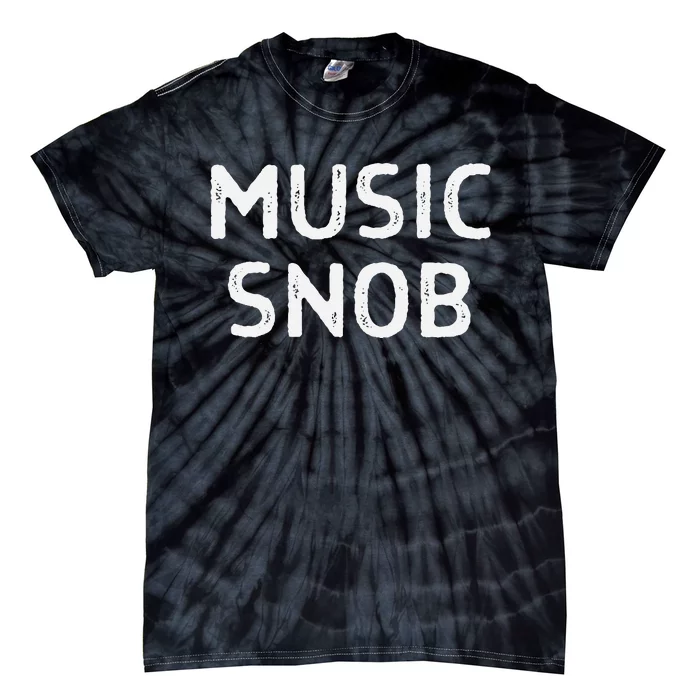 Music Snob Funny Indie Music Lover 70s Hard Rock Blues Rap Tie-Dye T-Shirt