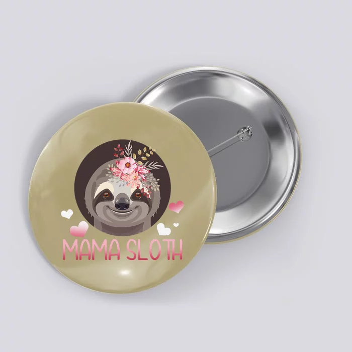 Mama Sloth Flowers Funny Mom Grandma Sloth Mothers Day Button