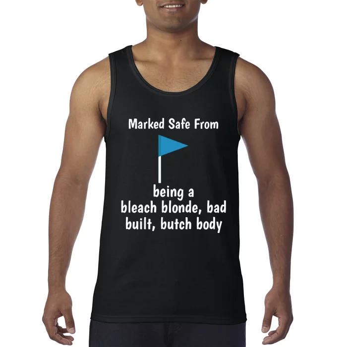 Marked Safe From Being A Bleach Blonde Bad Built Butch Body Tank Top