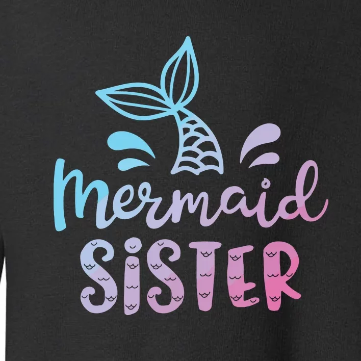 Mermaid Sister Funny Girls Family Matching Birthday Toddler Sweatshirt