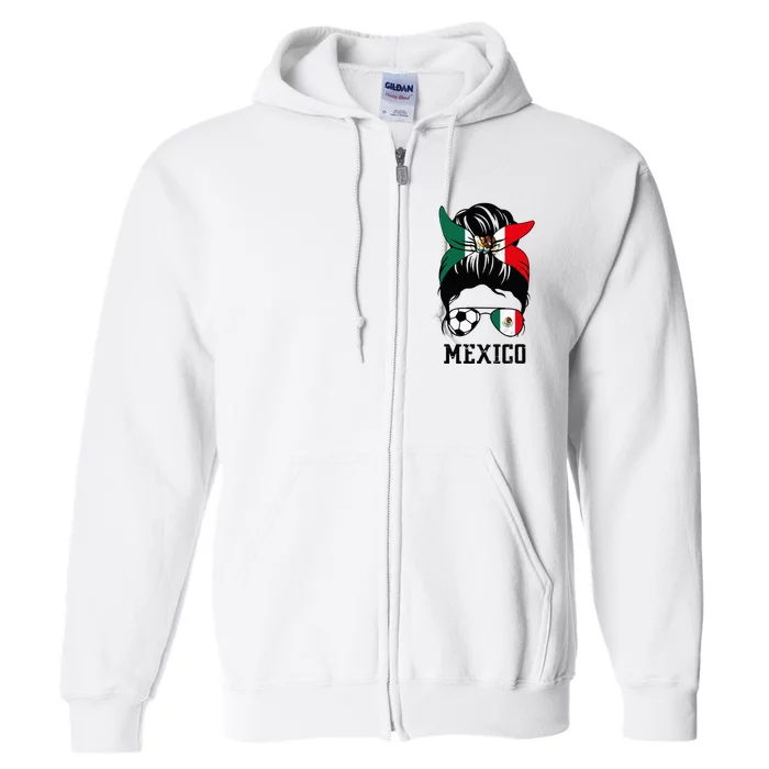 Mexican Soccer Girl Mom Messy Bun Mexico Flag Football Fan Full Zip Hoodie