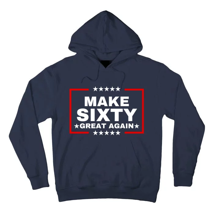 Make Sixty Great Again Tall Hoodie