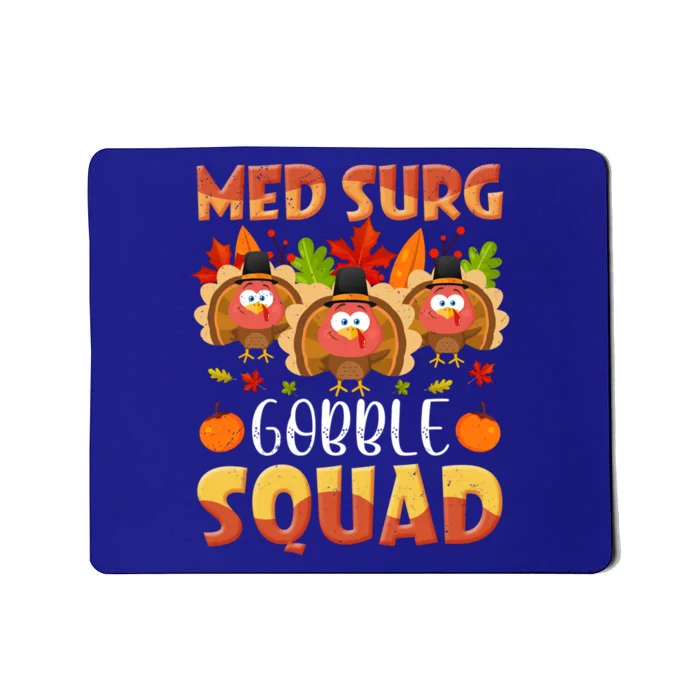 Med Surg Gobble Squad Medical Surgical Nurse Thanksgiving Great Gift Mousepad