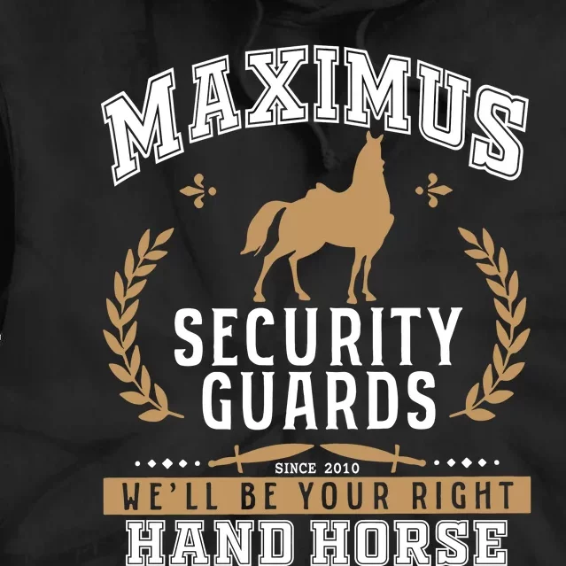 Maximus Security Guards We'll Be Your Right Hand Horse Tie Dye Hoodie