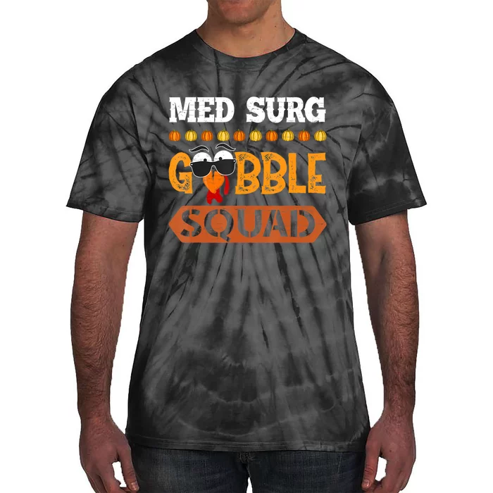 Med Surg Gobble Squad Medical Surgical Nurse Rn Thanksgiving Tie-Dye T-Shirt