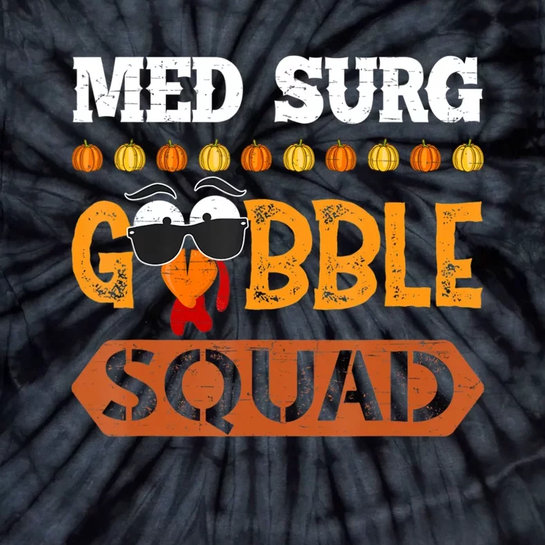 Med Surg Gobble Squad Medical Surgical Nurse Rn Thanksgiving Tie-Dye T-Shirt