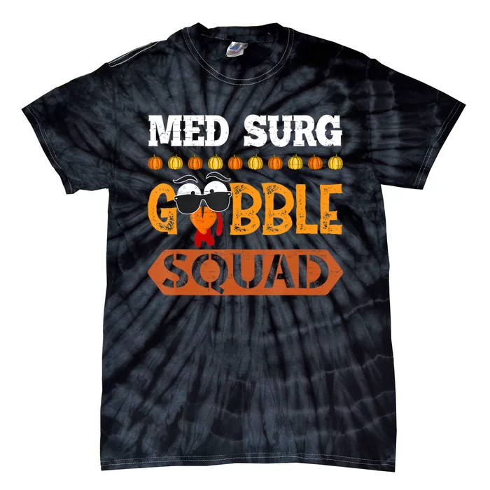 Med Surg Gobble Squad Medical Surgical Nurse Rn Thanksgiving Tie-Dye T-Shirt