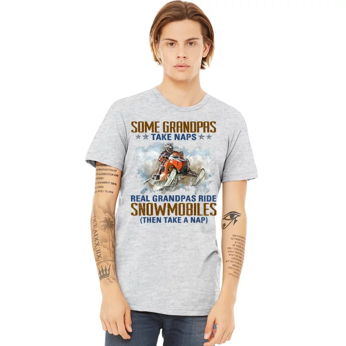 Mens Some Grandpas Take Naps Real Grandpas Ride Snowmobiles Premium T-Shirt