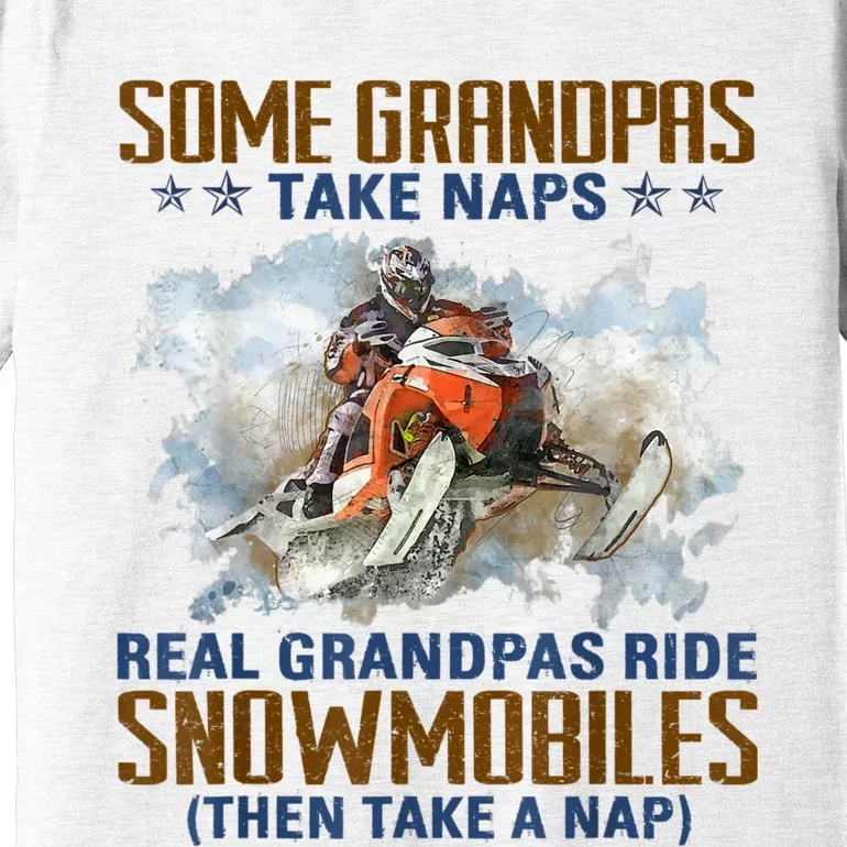 Mens Some Grandpas Take Naps Real Grandpas Ride Snowmobiles Premium T-Shirt