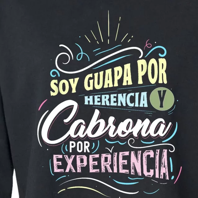 Mexicana Soy Guapa Por Herencia Y Cabrona Por Experiencia Cropped Pullover Crew