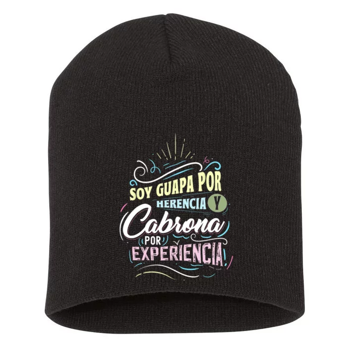 Mexicana Soy Guapa Por Herencia Y Cabrona Por Experiencia Short Acrylic Beanie