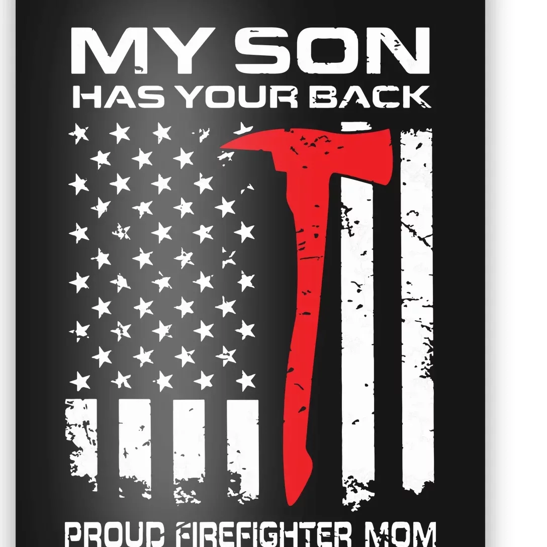 My Son Has Your Back Proud Firefighter Mom Poster