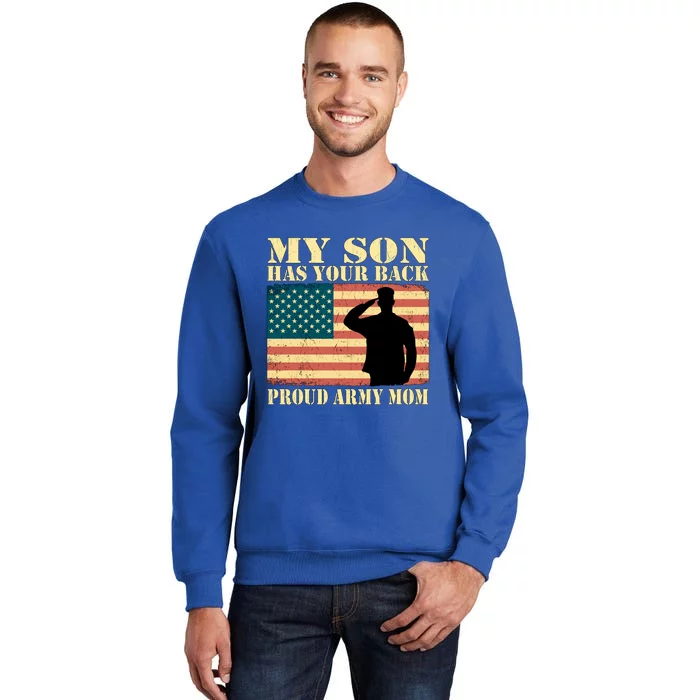 My Son Has Your Back Proud Army Mom Military Mother Funny Gift Sweatshirt