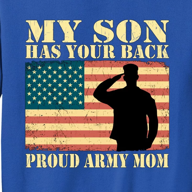 My Son Has Your Back Proud Army Mom Military Mother Funny Gift Sweatshirt