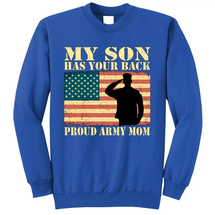 My Son Has Your Back Proud Army Mom Military Mother Funny Gift Sweatshirt