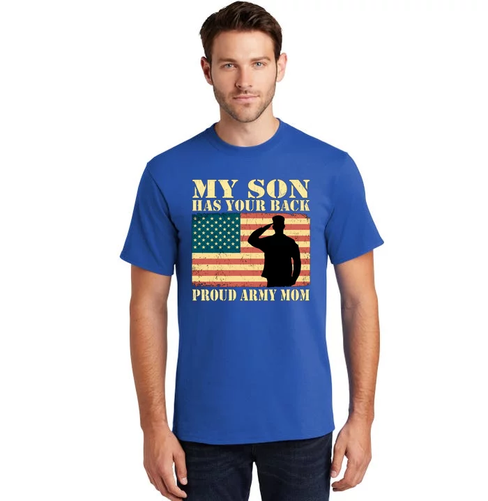 My Son Has Your Back Proud Army Mom Military Mother Funny Gift Tall T-Shirt