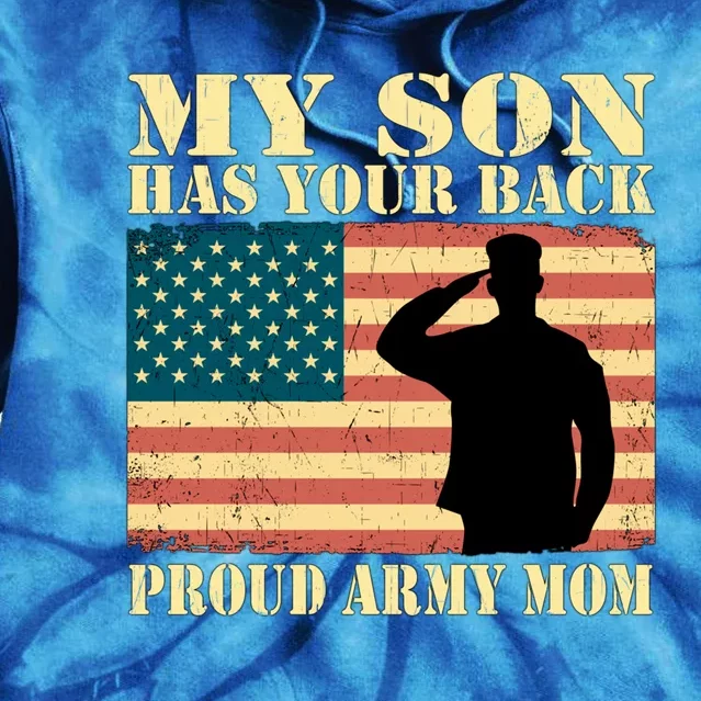 My Son Has Your Back Proud Army Mom Military Mother Funny Gift Tie Dye Hoodie