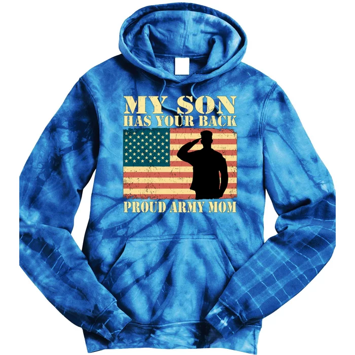 My Son Has Your Back Proud Army Mom Military Mother Funny Gift Tie Dye Hoodie