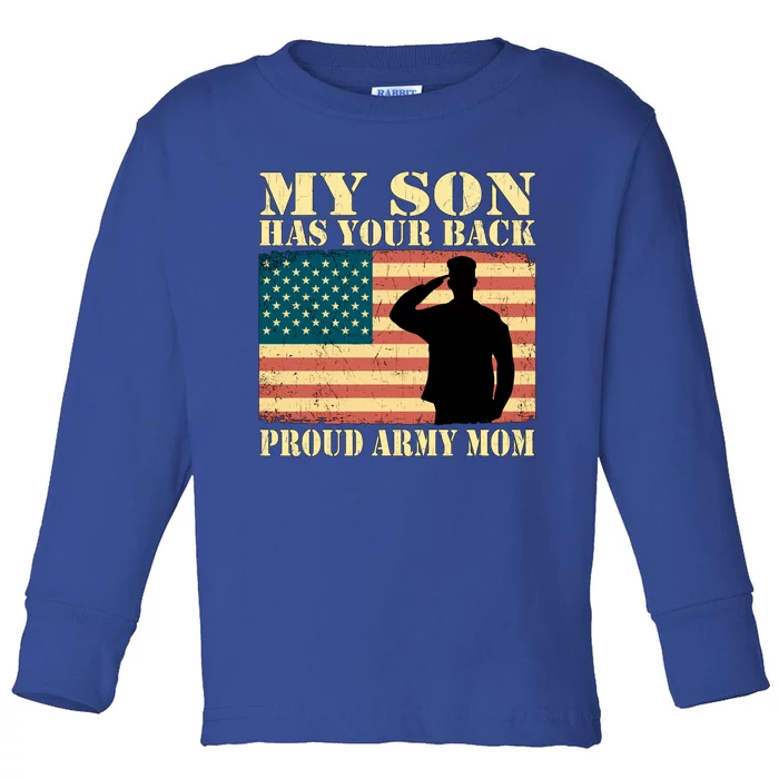 My Son Has Your Back Proud Army Mom Military Mother Funny Gift Toddler Long Sleeve Shirt