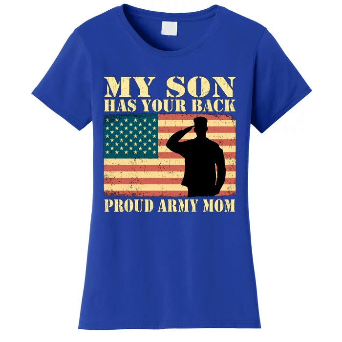 My Son Has Your Back Proud Army Mom Military Mother Funny Gift Women's T-Shirt