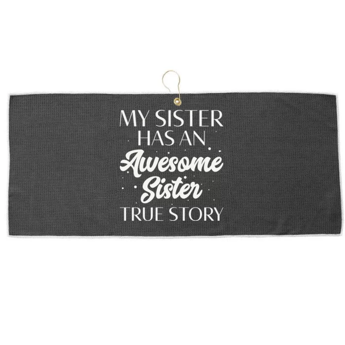 My Sister Has An Awesome Sister True Story Funny Large Microfiber Waffle Golf Towel