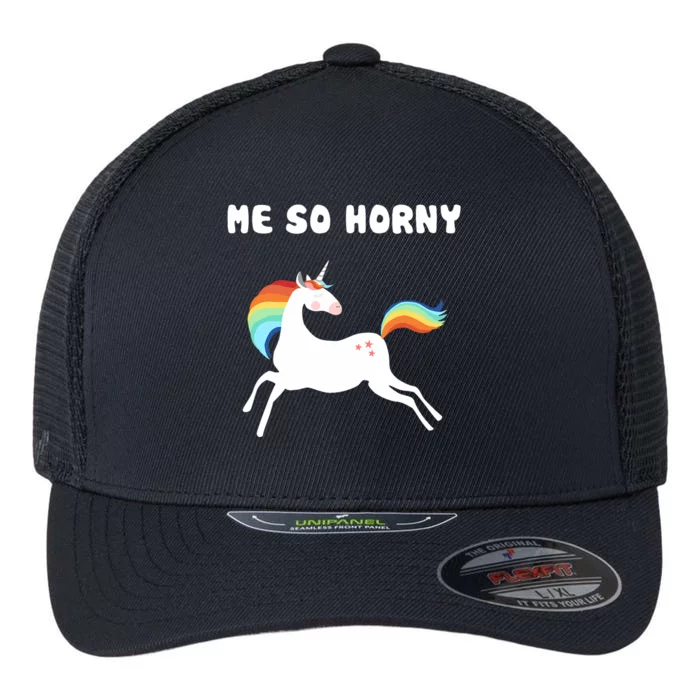 Me So Horny Funny Unicorn Flexfit Unipanel Trucker Cap