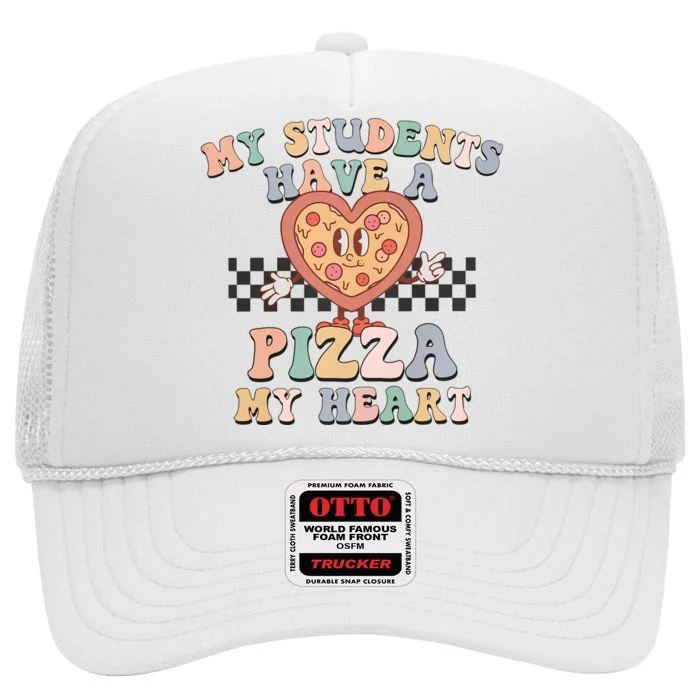 My Students Have A Pizza My Heart Teaching Assistant Heart Valentine's Day High Crown Mesh Trucker Hat