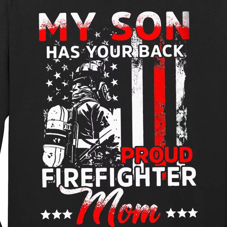 My Son Has Your Back Proud Firefighter Mom Mothers Day Long Sleeve Shirt