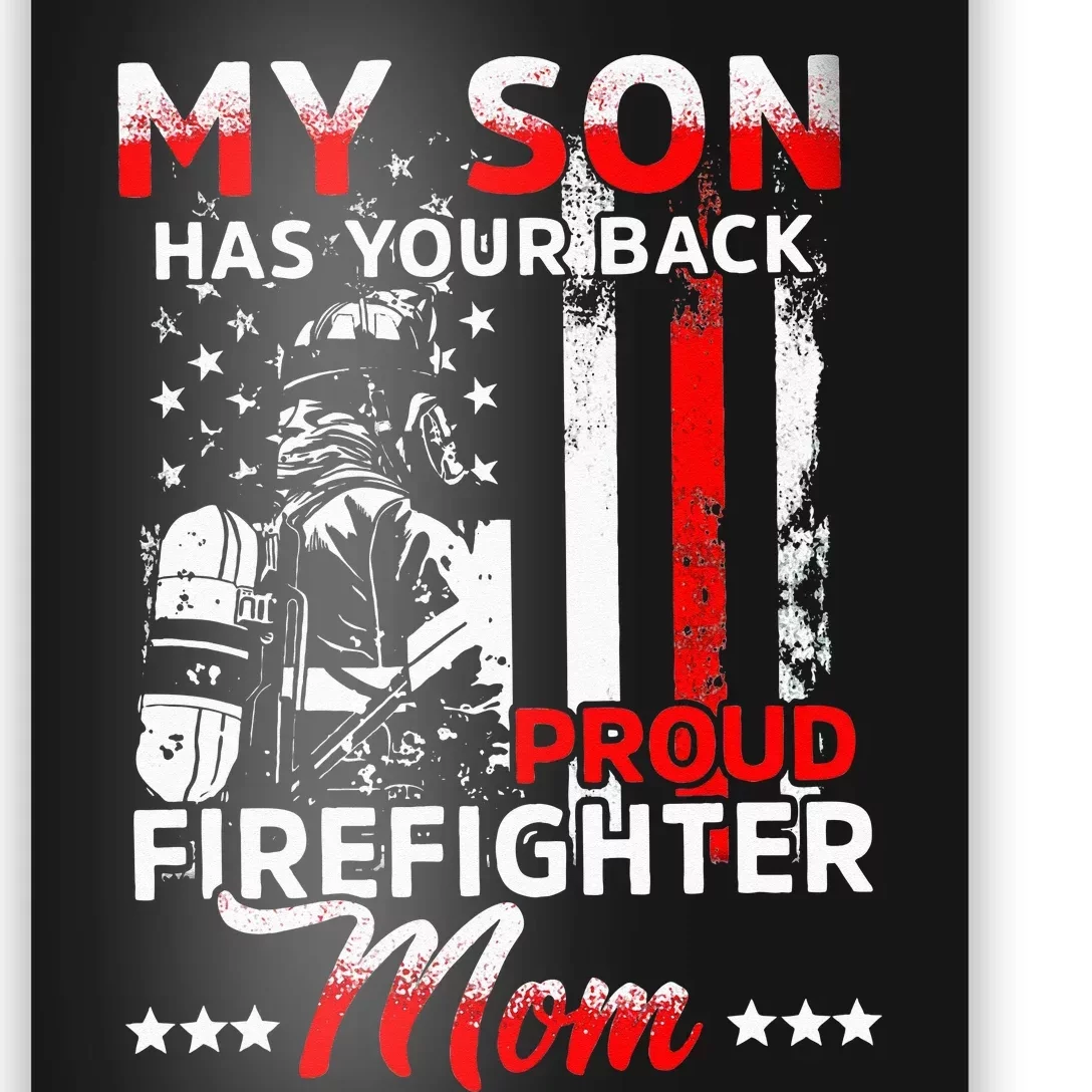 My Son Has Your Back Proud Firefighter Mom Mothers Day Poster